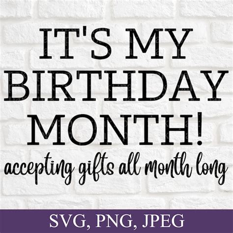 Its My Birthday Month Yes I Get The Whole Month Svg Etsy