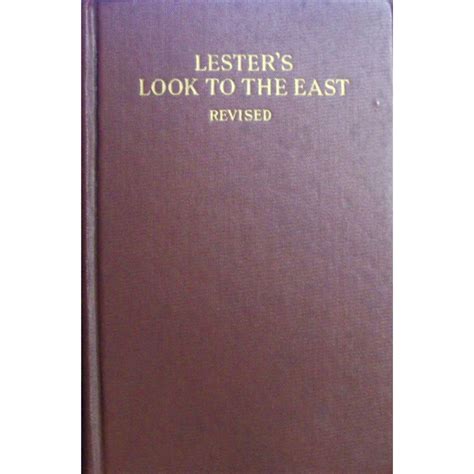 Lesters Look To The East A Revised Ritual Of The First Three Degrees Of Masonry Revised