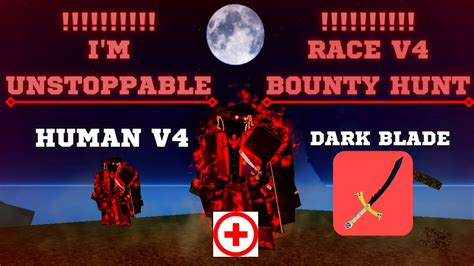 Dark Blade Human V4 』i Am Unstoppable 30m Bounty Hunt Bloxfruit