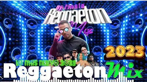 reggaeton mix 2023 latino mix 2023 lo mas nuevo mix canciones reggaeton 2023 part 5