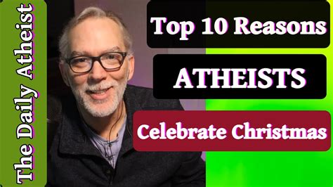 Top 10 Reasons Atheists Celebrate Christmas The Daily Atheist Youtube