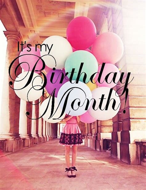 Its My Birthday Month Birthday Quotes For Me Birthday Week Its My