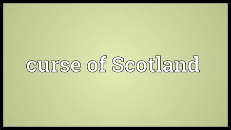 Curse Of Scotland Meaning Youtube