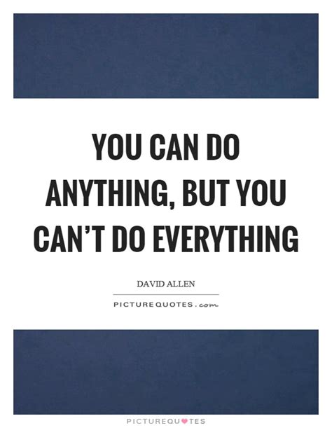 You Can Do Anything But You Cant Do Everything Picture Quotes