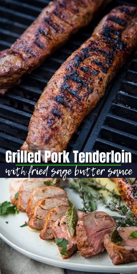 Grilled Pork Tenderloin With Fried Sage Butter Sauce Recipe Grilled Pork Tenderloin Grilled