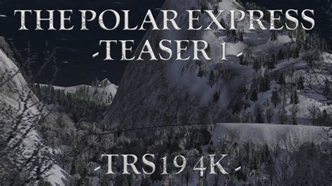 Trainz The Polar Express Teaser 1 Trs19 4k Youtube