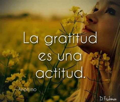 El Agradecimiento Trae Bendiciones Gratitud Im Genes Actitud Positiva