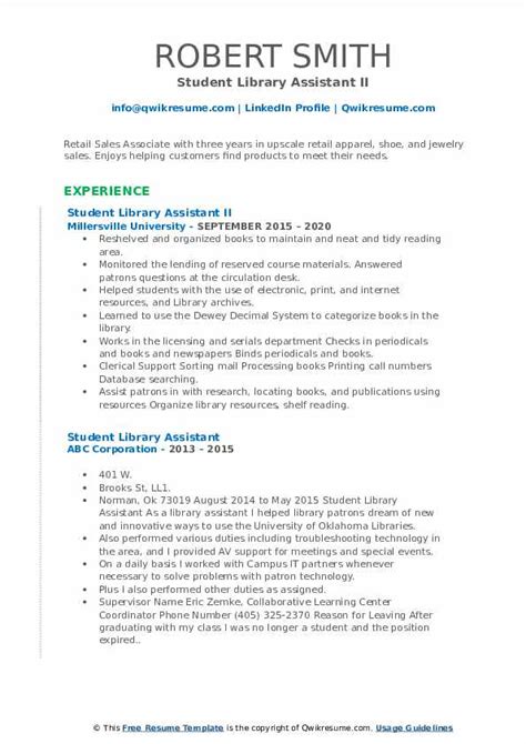 This library assistant resume sample will guide you through the details that need to be added in a professional resume, which would make an overall positive impact on your employer. Student Library Assistant Resume Samples | QwikResume