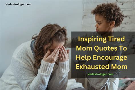 95 Inspiring Tired Mom Quotes To Help Encourage Exhausted Mom