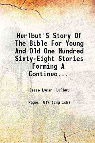Hurlbuts Story Of The Bible For Young And Old One Hundred Sixty Eight Stories Forming A