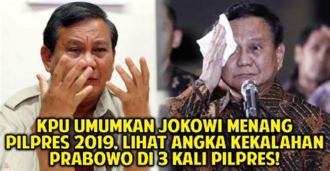 kpu umumkan jokowi menang pilpres 2019 lihat angka kekalahan prabowo di 3 kali pilpres pastiseru