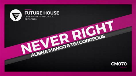 Albina Mango Tim Gorgeous Never Right Clubmasters Records YouTube