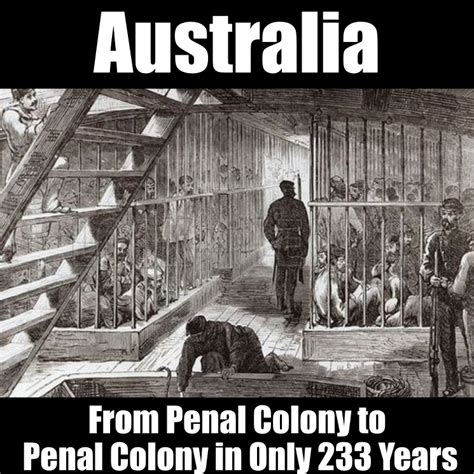 Australia From Penal Colony To Penal Colony In Only 233 Years