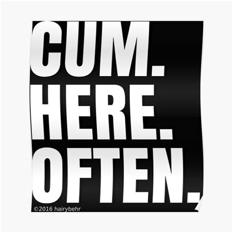 Cum Here Often Poster By Hairybehr Redbubble