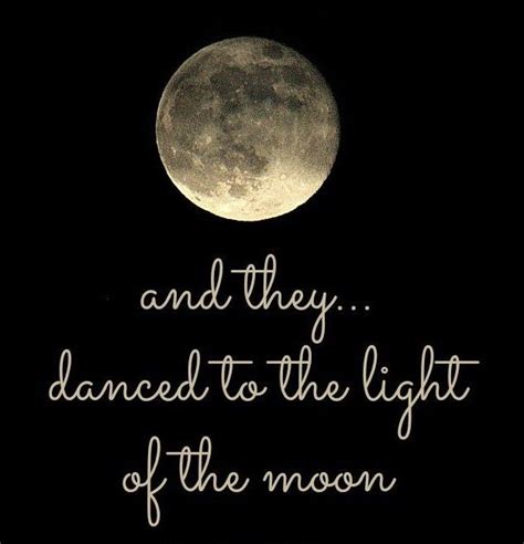 Light Of The Moon Moon Quotes Moon Dance Moon Madness