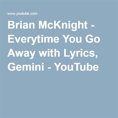 Brian Mcknight Everytime You Go Away With Lyrics Gemini Everytime
