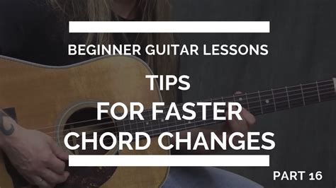 Tips For Faster Chord Changes Beginner Guitar Lessons 16 Youtube
