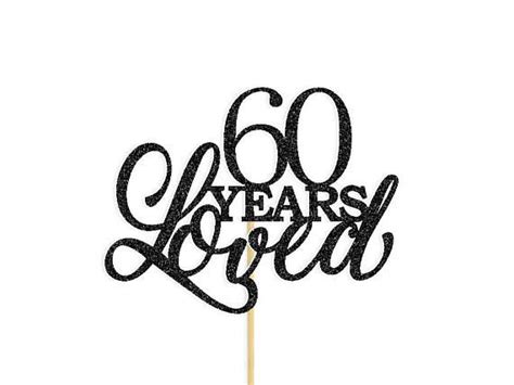 Take A Look At This Elegant 60 Years Loved Cake Topper From