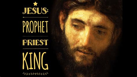 Jesus Priest Prophet King Youtube