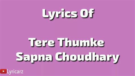 Tere Thumke Sapna Choudhary Lyrics Youtube