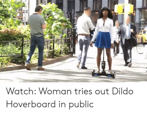 watch woman tries out dildo hoverboard in public hoverboard meme on me me