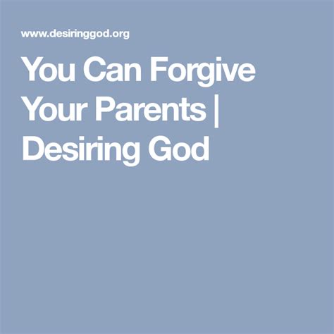 You Can Forgive Your Parents Desiring God Forgiving Yourself