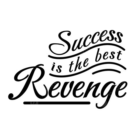 Revenge Vector Design Images Success Is The Best Revenge Success