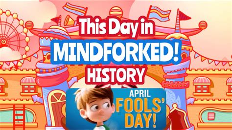 This Day In Mindforked History April Fools Day Youtube