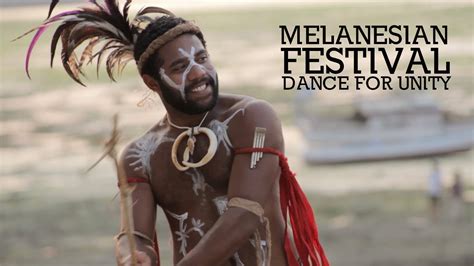 Melanesian Festival Dance For Unity On Vimeo