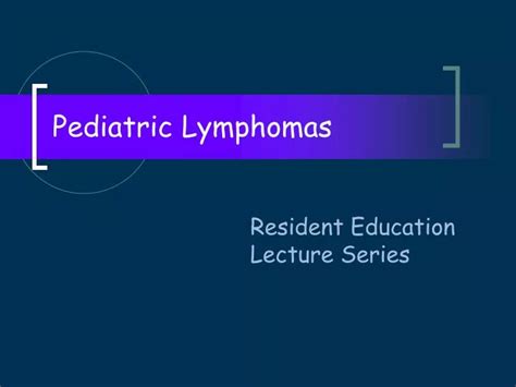 Ppt Pediatric Lymphomas Powerpoint Presentation Free Download Id