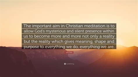 John Main Quote “the Important Aim In Christian Meditation Is To Allow