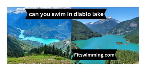 Can You Swim In Diablo Lake Safety Tips And Guidelines Fit Swimming