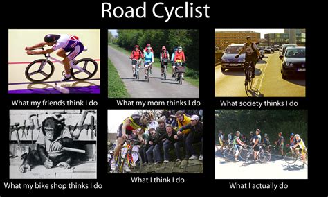 Road Cyclist Cycling Humor Cycling Memes Cycling Pictures