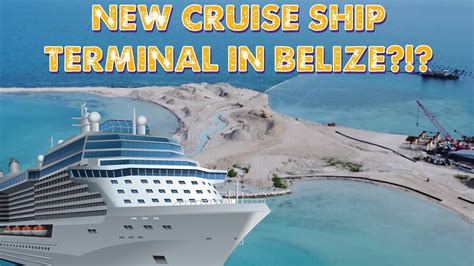 Port Coral New Cruise Ship Terminal Belize Youtube