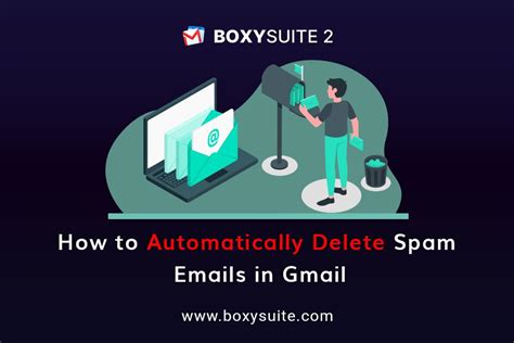 How To Automatically Delete Spam Emails In Gmail Boxysuite