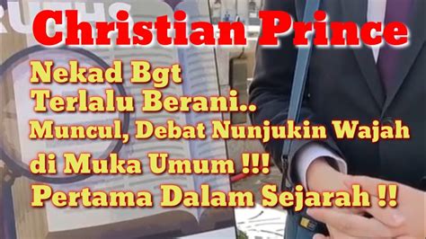 Christian Prince Bahasa Indonesia Debat Di Tempat Umum Siapa Takut