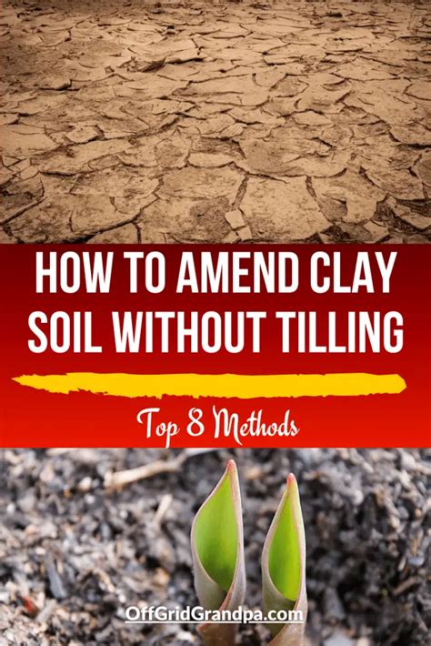 How To Amend Clay Soil Without Tilling Top 8 Methods Off Grid Grandpa