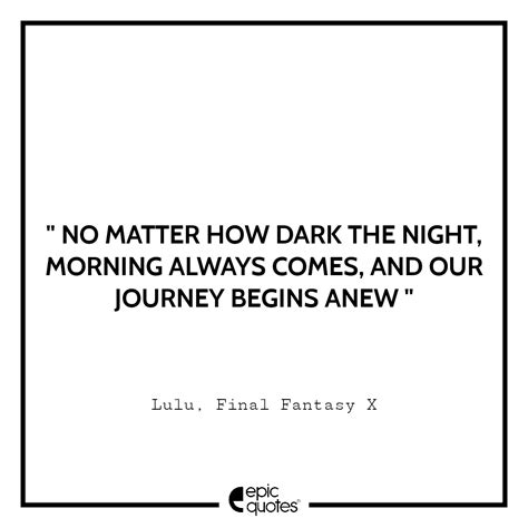 No Matter How Dark The Night Morning Always Comes And Our Journey
