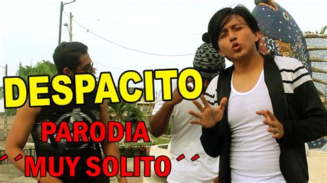 Despacito Remix Parodia ´´muy Solito´´ Youtube