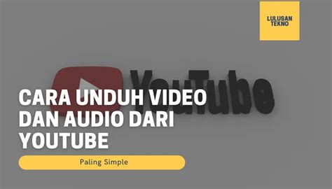 Cara Unduh Video Dan Audio Dari Youtube Paling Simple