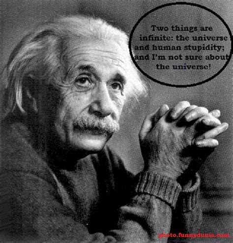 Einstein Quotes About Stupidity Albert Einstein S Quote About The