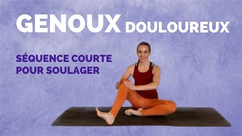 Yoga Pour Les Genoux Douloureux Min D Exercices Et Tirements Pour