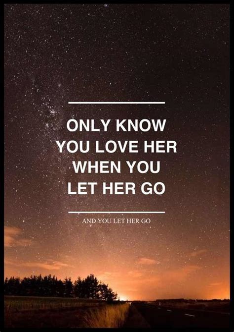 Only Know You Love Her When You Let Her Go Picture Quotes