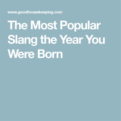 The Most Popular Slang Word The Year You Were Born Slang Words Catch