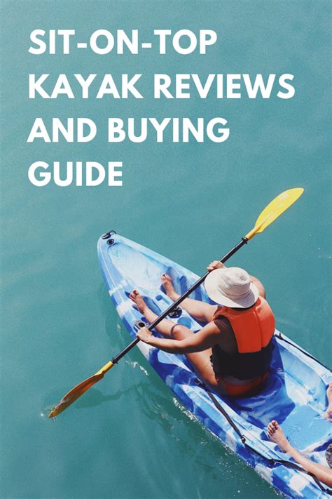 Sit On Top Kayak Reviews And Buying Guide For 2020 Kayak Help Kayak For Beginners Kayaking