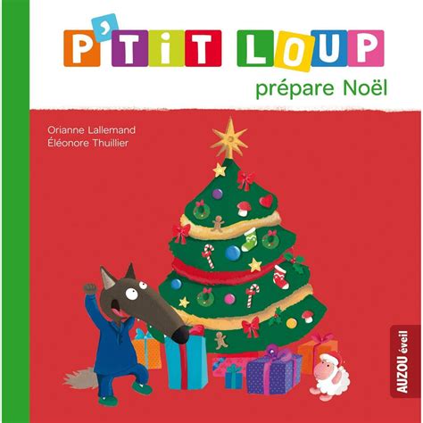Ptit Loup Prépare Noël Livre Enfant 2 Ans Et Auzounn Graffiti