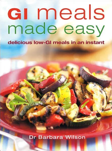Gi Meals Made Easy Delicious Low Gi Meals In An Instant Low Gi Foods