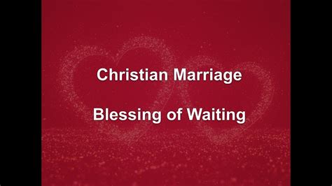 Christian Marriage Blessing Of Waiting Youtube