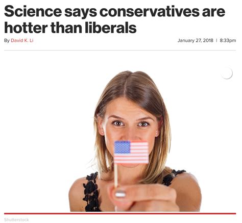 Science Says Conservatives Are Hotter Than Liberals Library And Research