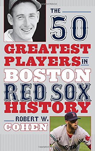The 50 Greatest Players In Boston Red Sox History Harvard Book Store